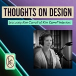 Logo of the podcast Thoughts on Design - featuring Kim Carroll Interiors Podcast Thoughts on Design - featuring Kim Carroll Interiors
