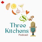 Three Kitchens Podcast Podcast Three Kitchens Podcast