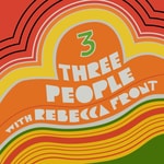 Logo of the podcast Three People with Rebecca Front Podcast Three People with Rebecca Front