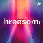 Podcast Threesome