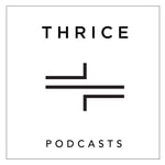 THRICE Podcasts THRICE Podcasts