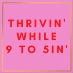 THRIVIN' WHILE 9-5IN' Podcast THRIVIN' WHILE 9-5IN'