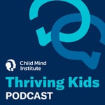 Logo of the podcast Thriving Kids: A Parenting Podcast From the Child Mind Institute