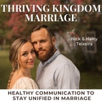Logo of the podcast Thriving Kingdom Marriage | Healthy Communication, Conflict Resolution, Intimacy, Godly Counseling
Logo of the podcast Thriving Kingdom Marriage | Healthy Communication, Conflict Resolution, Intimacy, Godly Counseling
