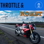 Throttle and Roast - Motorcycle Enthusiast Podcast Throttle and Roast - Motorcycle Enthusiast Podcast