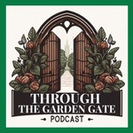 Through The Garden Gate Podcast Through The Garden Gate