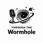 Through the Wormhole Podcast Through the Wormhole