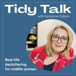 Podcast Tidy Talk with Suzzanne: Real-Life Decluttering for Midlife Women