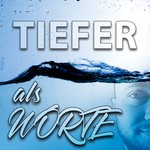 Tiefer als Worte Podcast Tiefer als Worte