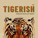 Logo of the podcast TIGERISH podcast with Kit Grant Podcast TIGERISH podcast with Kit Grant