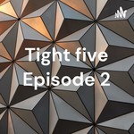Podcast Tight five Episode 2