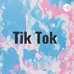 Logo of the podcast Tik Tok Podcast Tik Tok