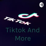 Logo of the podcast Tiktok And More Podcast Tiktok And More