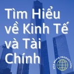 Logo of the podcast Tìm Hiểu về Kinh Tế và Tài Chính Podcast Tìm Hiểu về Kinh Tế và Tài Chính