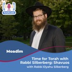 Logo of the podcast Time for Torah with Rabbi Silberberg: Shavuos Podcast Time for Torah with Rabbi Silberberg: Shavuos