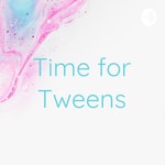 Logo of the podcast Time for Tweens Podcast Time for Tweens