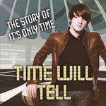 Podcast Time Will Tell - The Story Of "It's Only Time"