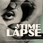 Logo of the podcast TIMELAPSE • Le podcast des films centenaires Podcast TIMELAPSE • Le podcast des films centenaires