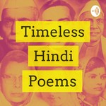 Logo of the podcast Timeless Hindi Poems Podcast Timeless Hindi Poems