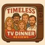 Logo of the podcast Timeless TV Dinner Reviews Podcast Timeless TV Dinner Reviews