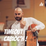 Podcast TimeOut Cabioc'h !