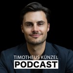 Timotheus Künzel Podcast Podcast Timotheus Künzel Podcast