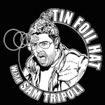Logo of the podcast Tin Foil Hat With Sam Tripoli Logo of the podcast Tin Foil Hat With Sam Tripoli
