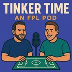 Logo of the podcast Tinker Time: An FPL Pod Podcast Tinker Time: An FPL Pod