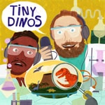 Logo of the podcast Tiny Dinos Logo of the podcast Tiny Dinos