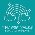 Podcast Tiny Pep Talks for Stepparents