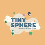 Logo of the podcast TINY SPHERE, Le Podcast de la tiny house & micro-habitat Podcast TINY SPHERE, Le Podcast de la tiny house & micro-habitat