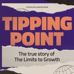 Logo of the podcast Tipping Point: The True Story of "The Limits to Growth" Podcast Tipping Point: The True Story of "The Limits to Growth"