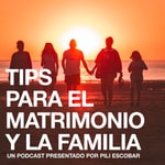 Logo of the podcast Tips para el matrimonio y la familia Podcast Tips para el matrimonio y la familia