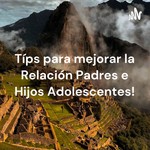 Logo of the podcast Típs para mejorar la Relación Padres e Hijos Adolescentes! Podcast Típs para mejorar la Relación Padres e Hijos Adolescentes!