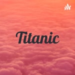 Logo of the podcast Titanic Podcast Titanic