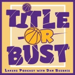 Logo of the podcast Title or Bust Lakers Podcast Podcast Title or Bust Lakers Podcast