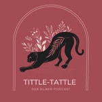 Logo of the podcast Tittle-Tattle - der Silber Podcast Podcast Tittle-Tattle - der Silber Podcast