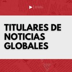 Logo of the podcast Titulares De Noticias Globales Podcast Titulares De Noticias Globales