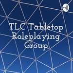 Podcast TLC Tabletop Roleplaying Group