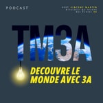 Podcast TM3A - Découvre le monde avec 3A