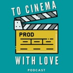 Logo of the podcast To Cinema With Love Podcast Podcast To Cinema With Love Podcast