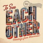 To See Each Other To See Each Other