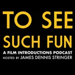 Logo of the podcast To See Such Fun: A Film Introductions Podcast Podcast To See Such Fun: A Film Introductions Podcast