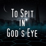 Logo of the podcast To Spit in God's Eye Podcast To Spit in God's Eye