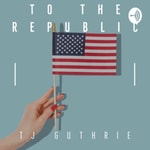 Logo of the podcast To The Republic - Modern Constitutional Conservative Podcast Podcast To The Republic - Modern Constitutional Conservative Podcast