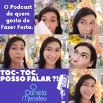Logo of the podcast TOC TOC POSSO FALAR??? por Dani Meneleu Podcast TOC TOC POSSO FALAR??? por Dani Meneleu