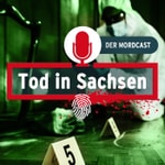 Logo of the podcast Tod in Sachsen - Der Mordcast Podcast Tod in Sachsen - Der Mordcast