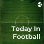 Logo of the podcast Today In Football Podcast Today In Football