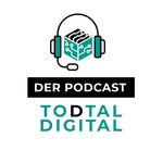 TODTAL DIGITAL Podcast TODTAL DIGITAL