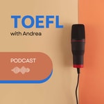 Logo of the podcast TOEFL with Andrea Podcast TOEFL with Andrea